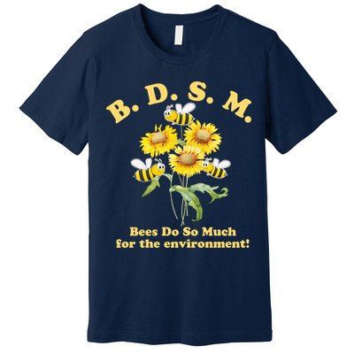 BDSM Bees Do So Much For The Environment Premium T-Shirt