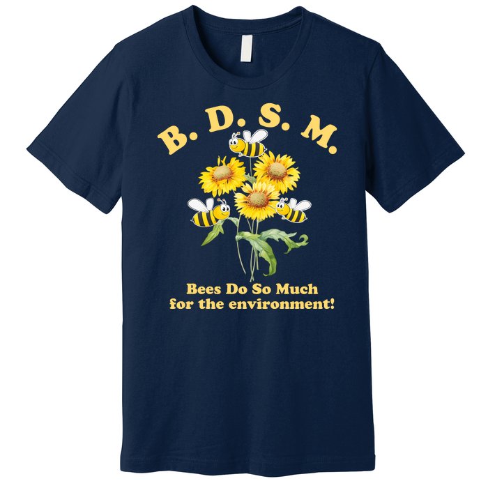 BDSM Bees Do So Much For The Environment Premium T-Shirt