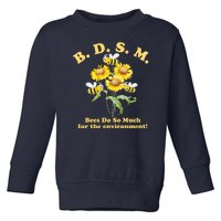 BDSM Bees Do So Much For The Environment Toddler Sweatshirt