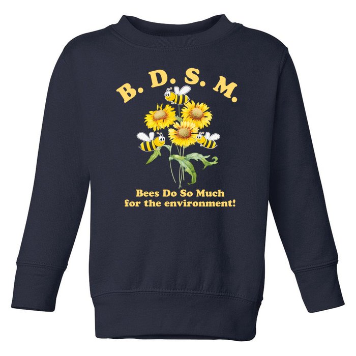 BDSM Bees Do So Much For The Environment Toddler Sweatshirt