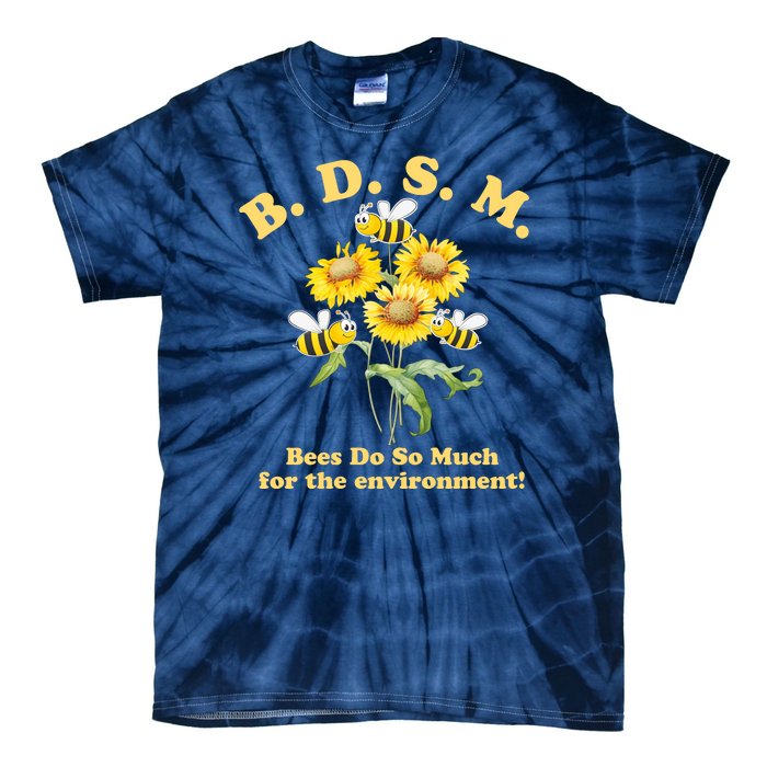 BDSM Bees Do So Much For The Environment Tie-Dye T-Shirt