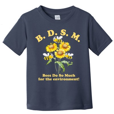 BDSM Bees Do So Much For The Environment Toddler T-Shirt