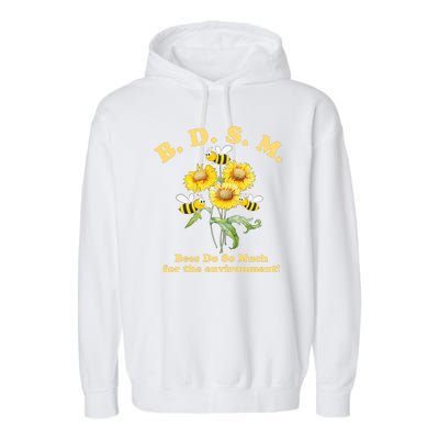 BDSM Bees Do So Much For The Environment Garment-Dyed Fleece Hoodie