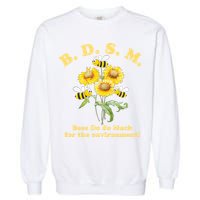 BDSM Bees Do So Much For The Environment Garment-Dyed Sweatshirt