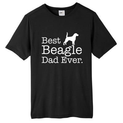 Best Beagle Dad Ever Beagle Funny Gift Beagle Lovers Gift Tall Fusion ChromaSoft Performance T-Shirt