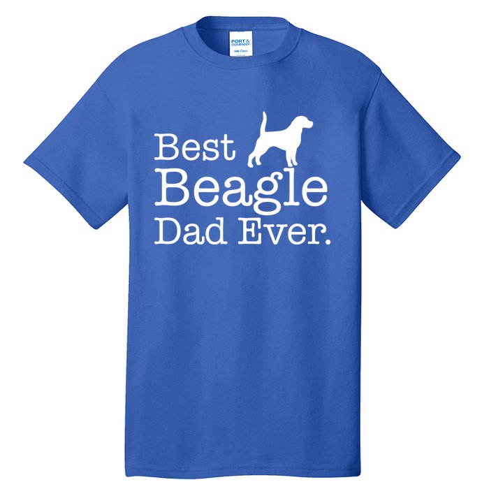 Best Beagle Dad Ever Beagle Funny Gift Beagle Lovers Gift Tall T-Shirt