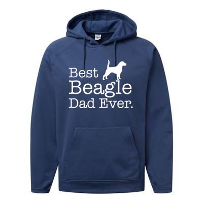 Best Beagle Dad Ever Beagle Funny Gift Beagle Lovers Gift Performance Fleece Hoodie