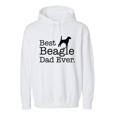 Best Beagle Dad Ever Beagle Funny Gift Beagle Lovers Gift Garment-Dyed Fleece Hoodie