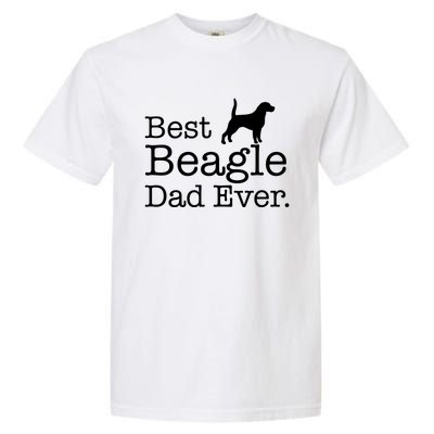 Best Beagle Dad Ever Beagle Funny Gift Beagle Lovers Gift Garment-Dyed Heavyweight T-Shirt