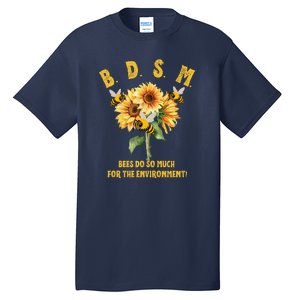 Bdsm Bees Do So Much For The Environment Tall T-Shirt