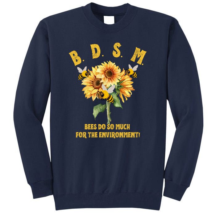 Bdsm Bees Do So Much For The Environment Tall Sweatshirt