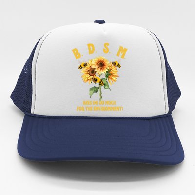 Bdsm Bees Do So Much For The Environment Trucker Hat