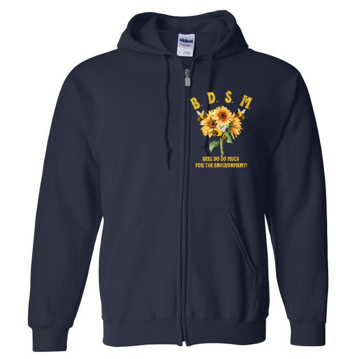 Bdsm Bees Do So Much For The Environment Full Zip Hoodie