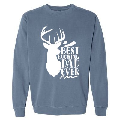 Best Bucking Dad Ever Hunting Father’s Day Deer Hunter Gift Garment-Dyed Sweatshirt