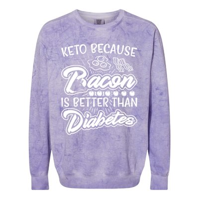 Bacon Better Diabetes Funny National Keto Day Christmas Gift Colorblast Crewneck Sweatshirt