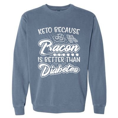 Bacon Better Diabetes Funny National Keto Day Christmas Gift Garment-Dyed Sweatshirt