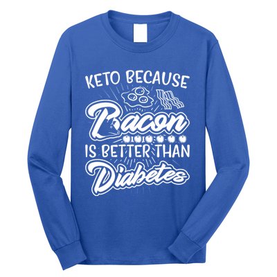 Bacon Better Diabetes Funny National Keto Day Christmas Gift Long Sleeve Shirt