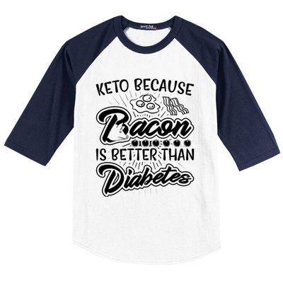 Bacon Better Diabetes Funny National Keto Day Christmas Gift Baseball Sleeve Shirt