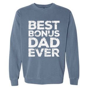 Best Bonus Dad Ever Fathers Day Garment-Dyed Sweatshirt