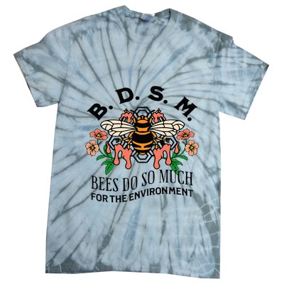 Bdsm Bees Do So Much For The Environment Tie-Dye T-Shirt