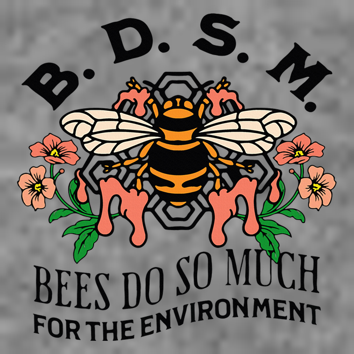 Bdsm Bees Do So Much For The Environment Tall Sweatshirt