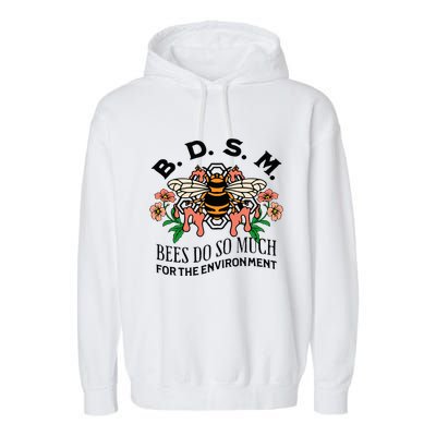 Bdsm Bees Do So Much For The Environment Garment-Dyed Fleece Hoodie