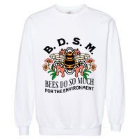 Bdsm Bees Do So Much For The Environment Garment-Dyed Sweatshirt