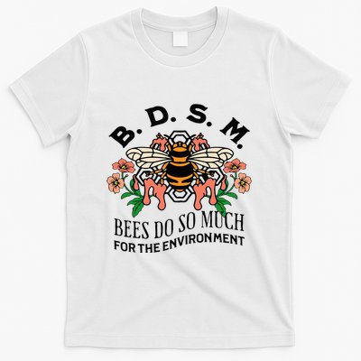 Bdsm Bees Do So Much For The Environment T-Shirt