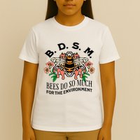 Bdsm Bees Do So Much For The Environment T-Shirt