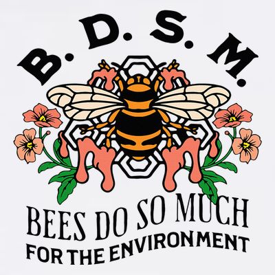 Bdsm Bees Do So Much For The Environment T-Shirt