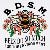 Bdsm Bees Do So Much For The Environment T-Shirt