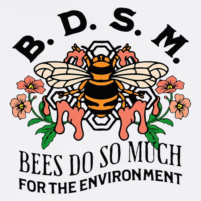 Bdsm Bees Do So Much For The Environment T-Shirt