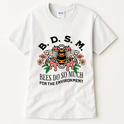 Bdsm Bees Do So Much For The Environment Tall T-Shirt