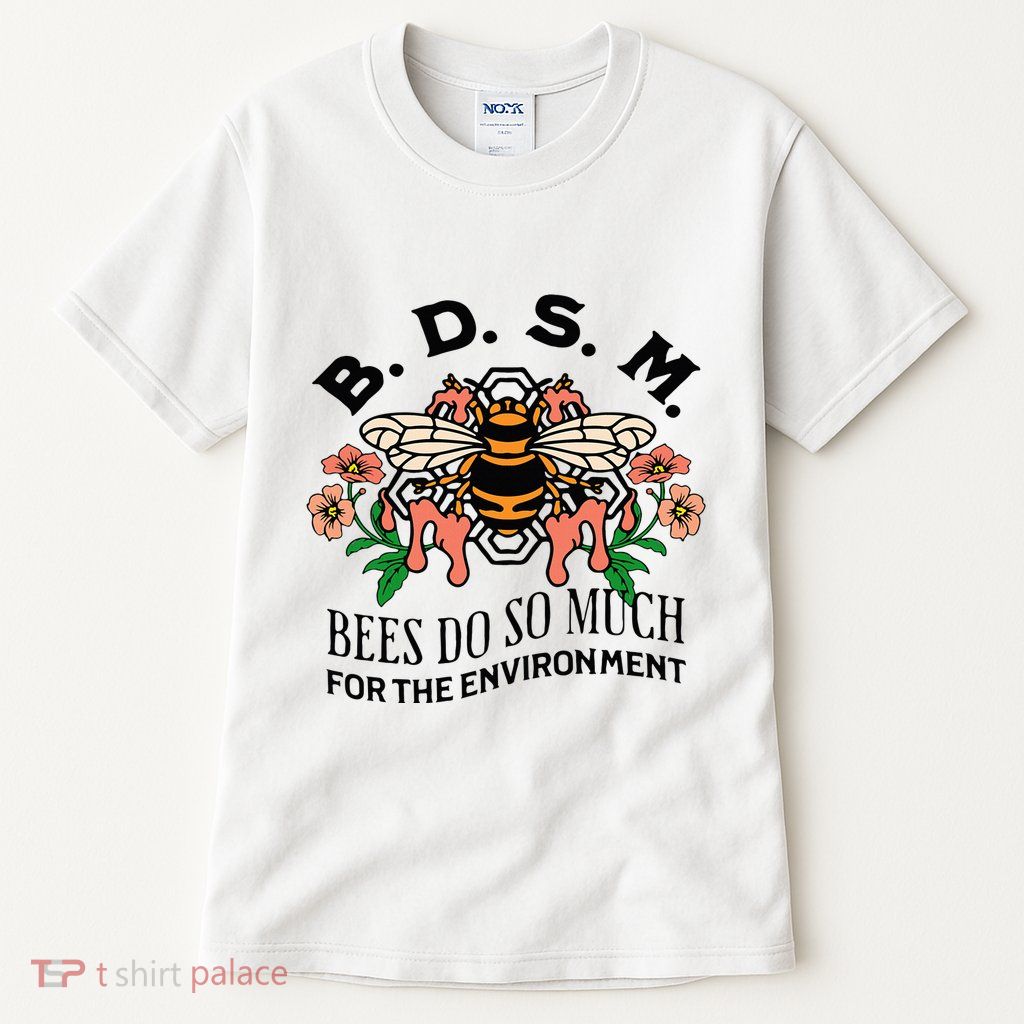 Bdsm Bees Do So Much For The Environment Tall T-Shirt