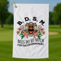 Bdsm Bees Do So Much For The Environment Golf Towel