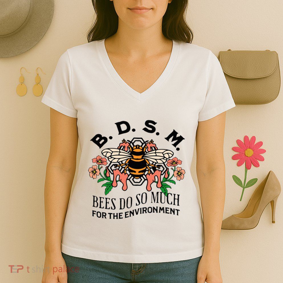 Bdsm Bees Do So Much For The Environment Women's V-Neck T-Shirt