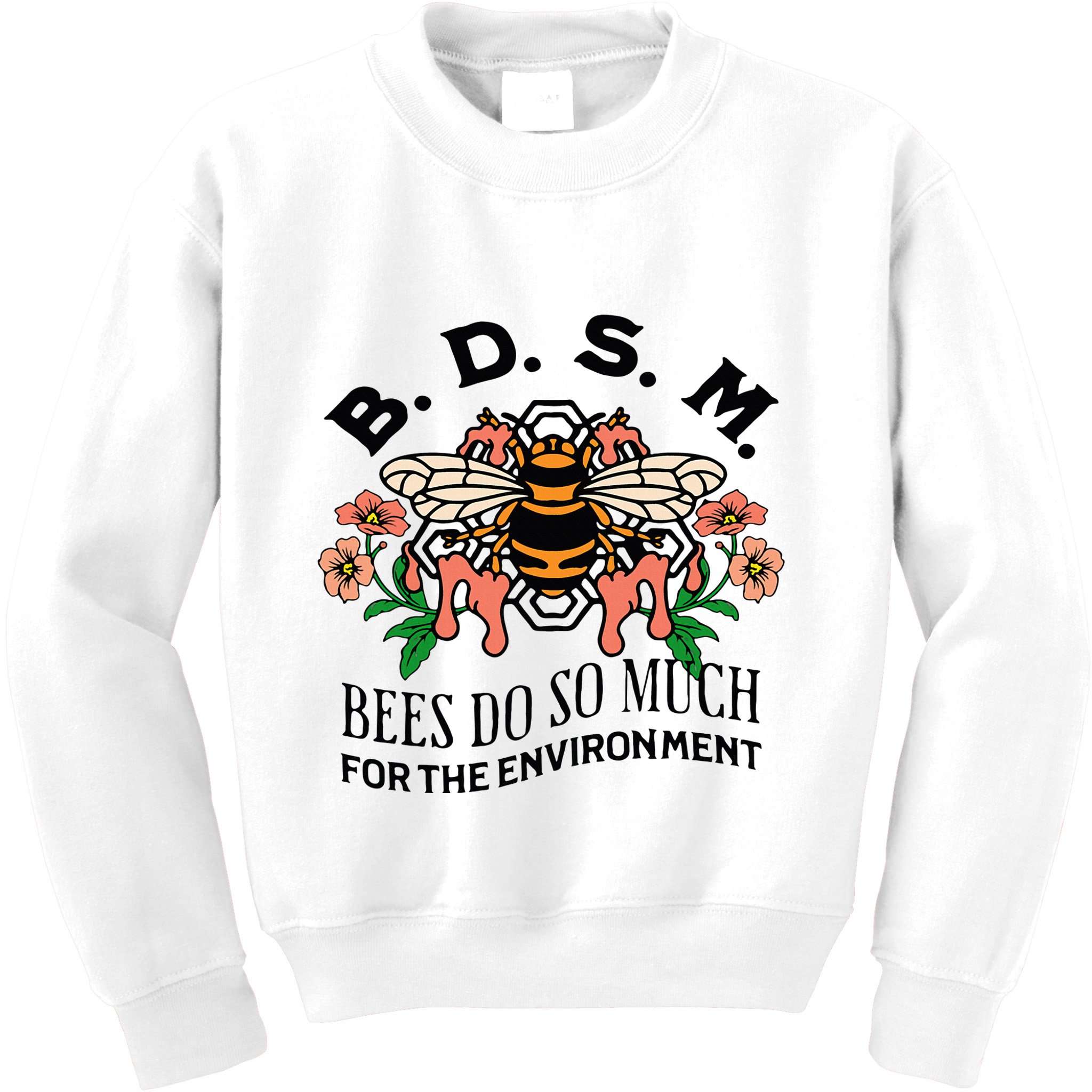 Bdsm Bees Do So Much For The Environment Kids Sweatshirt