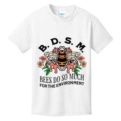 Bdsm Bees Do So Much For The Environment Kids T-Shirt