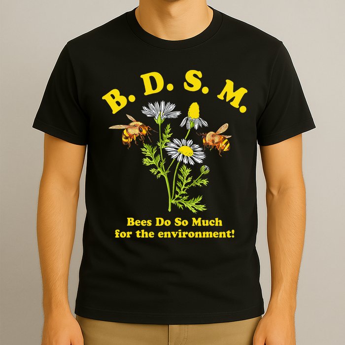 BDSM Bees Do So Much For The Environment T-Shirt