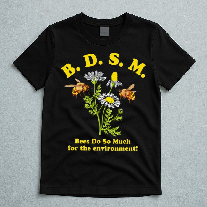 BDSM Bees Do So Much For The Environment T-Shirt