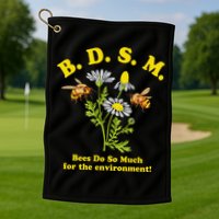 BDSM Bees Do So Much For The Environment Golf Towel