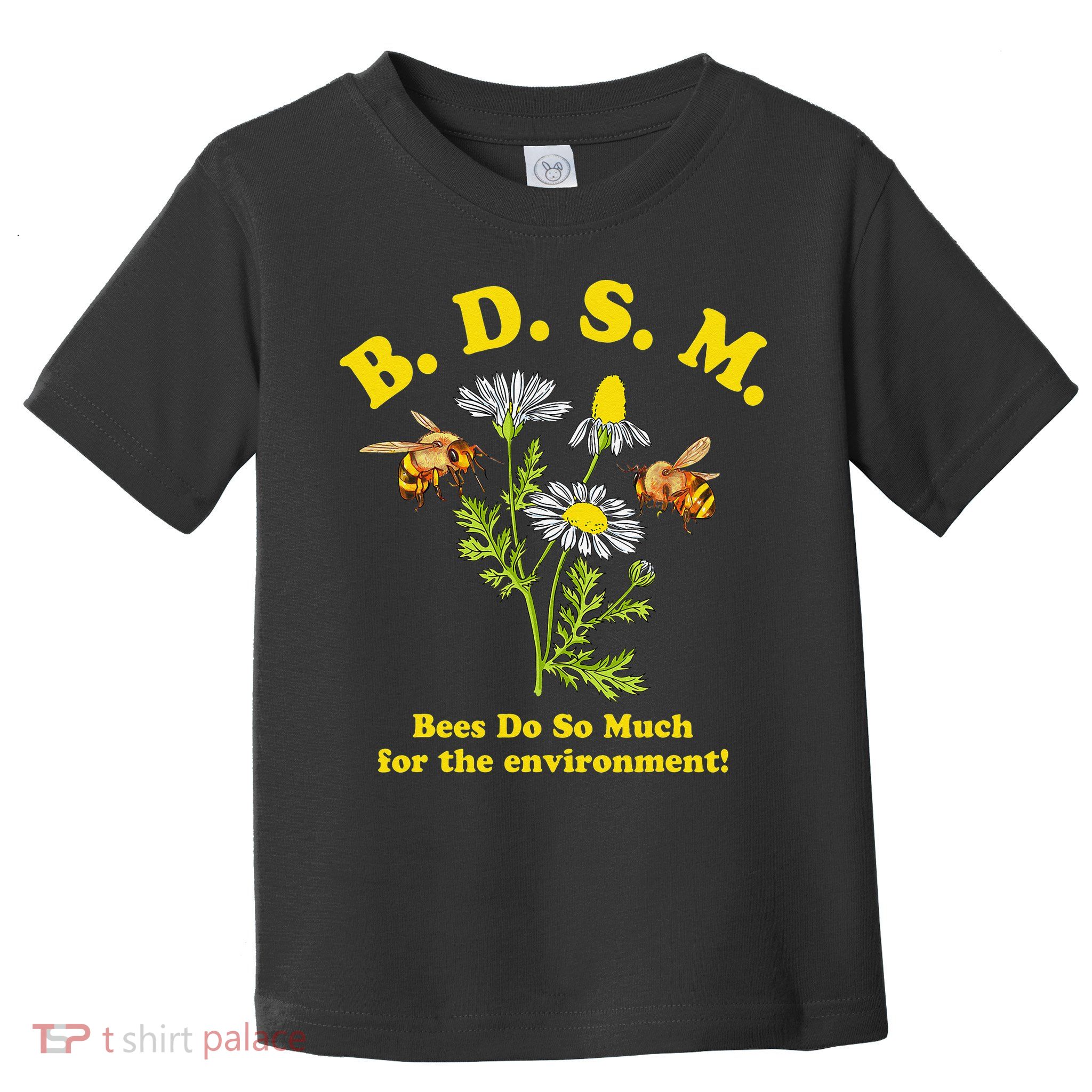 BDSM Bees Do So Much For The Environment Toddler T-Shirt