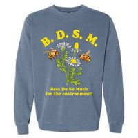 BDSM Bees Do So Much For The Environment Garment-Dyed Sweatshirt