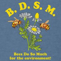BDSM Bees Do So Much For The Environment Garment-Dyed Sweatshirt
