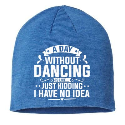 Ballerinas Ballet Dancers Dance Lovers A Day Without Dancing Cute Gift Sustainable Beanie