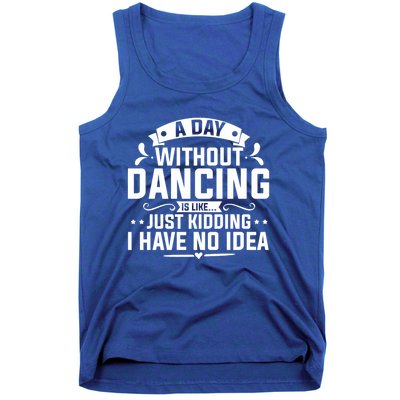 Ballerinas Ballet Dancers Dance Lovers A Day Without Dancing Cute Gift Tank Top