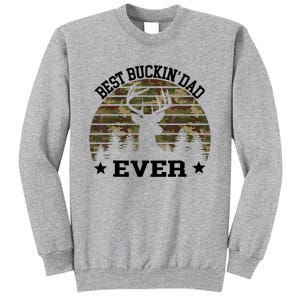 Best Buckin Dad Ever Deer Hunting Fathers Day Manley Tall Sweatshirt