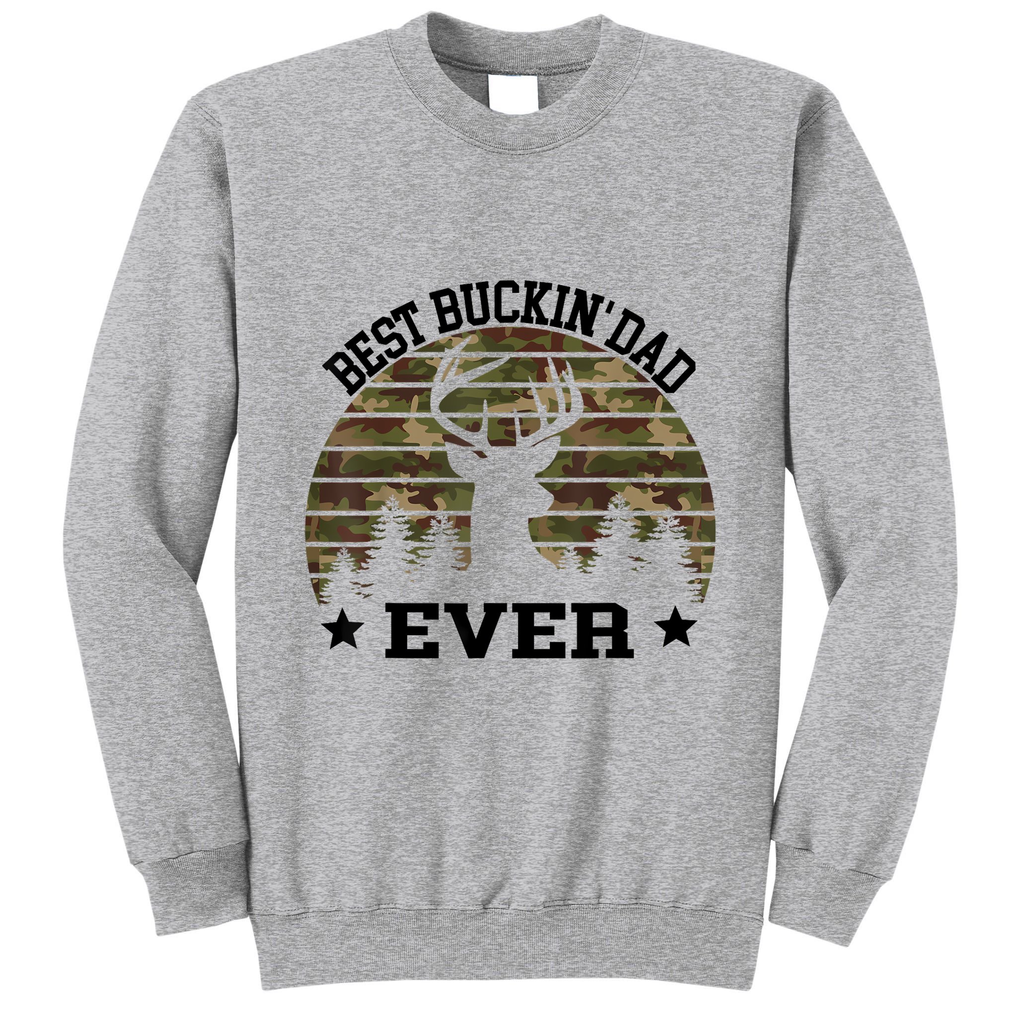 Best Buckin Dad Ever Deer Hunting Fathers Day Manley Tall Sweatshirt