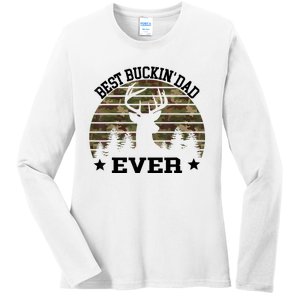 Best Buckin Dad Ever Deer Hunting Fathers Day Manley Ladies Long Sleeve Shirt