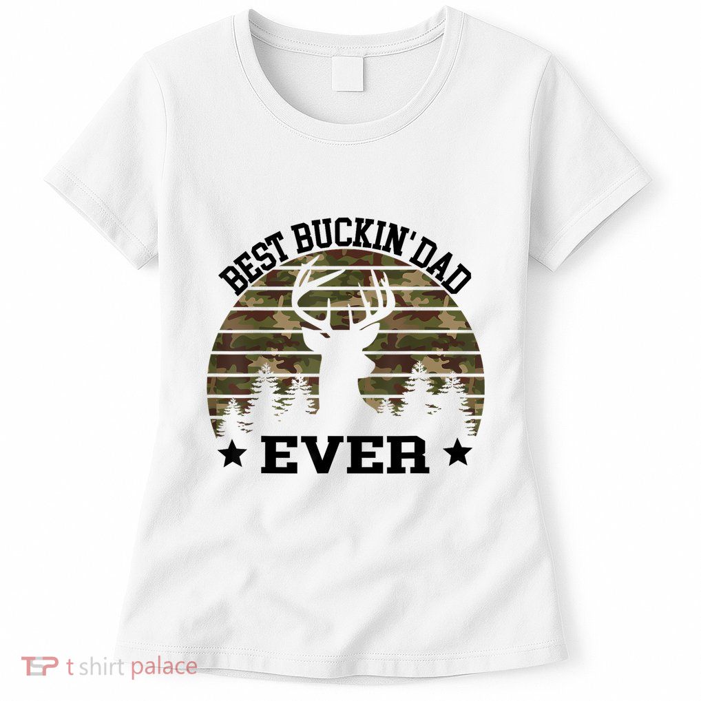 Best Buckin Dad Ever Deer Hunting Fathers Day Manley Womens T-Shirt